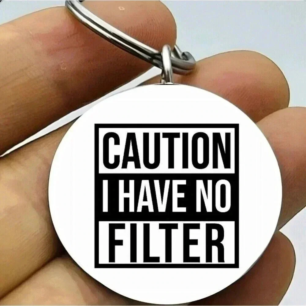 Caution I Don't Habe Filter Hot Funny Cute Keychain